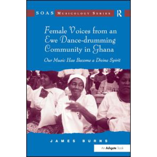 Female Voices from an Ewe Dance-drumming Community in Ghana Female Voices from an Ewe Dance-drumming Community in Ghana