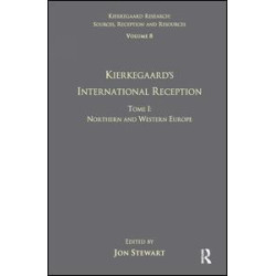 Volume 8, Tome I: Kierkegaard's International Reception - Northern and Western Europe Volume 8, Tome I: Kierkegaard's International Reception - Northern and Western Europe