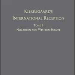 Volume 8, Tome I: Kierkegaard's International Reception - Northern and Western Europe Volume 8, Tome I: Kierkegaard's International Reception - Northern and Western Europe