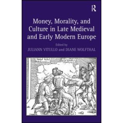 Money, Morality, and Culture in Late Medieval and Early Modern Europe Money, Morality, and Culture in Late Medieval and Early Modern Europe