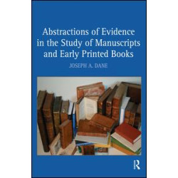Abstractions of Evidence in the Study of Manuscripts and Early Printed Books Abstractions of Evidence in the Study of Manuscripts and Early Printed Books