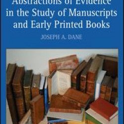 Abstractions of Evidence in the Study of Manuscripts and Early Printed Books Abstractions of Evidence in the Study of Manuscripts and Early Printed Books