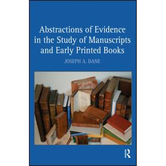 Abstractions of Evidence in the Study of Manuscripts and Early Printed Books