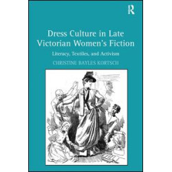 Dress Culture in Late Victorian Women's Fiction Dress Culture in Late Victorian Women's Fiction