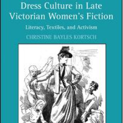 Dress Culture in Late Victorian Women's Fiction Dress Culture in Late Victorian Women's Fiction