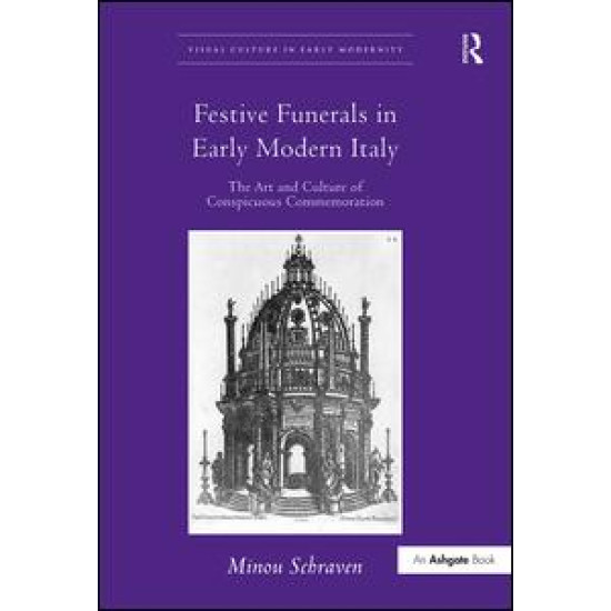 Festive Funerals in Early Modern Italy Festive Funerals in Early Modern Italy