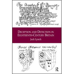 Deception and Detection in Eighteenth-Century Britain Deception and Detection in Eighteenth-Century Britain