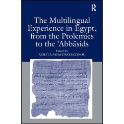 The Multilingual Experience in Egypt, from the Ptolemies to the Abbasids The Multilingual Experience in Egypt, from the Ptolemies to the Abbasids