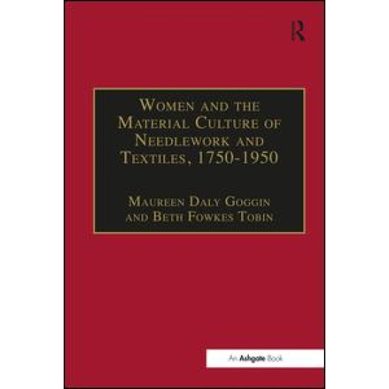 Women and the Material Culture of Needlework and Textiles, 1750–1950 Women and the Material Culture of Needlework and Textiles, 1750–1950