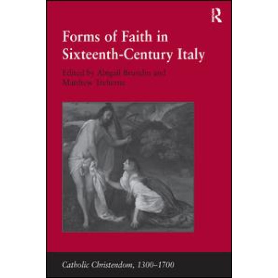 Forms of Faith in Sixteenth-Century Italy