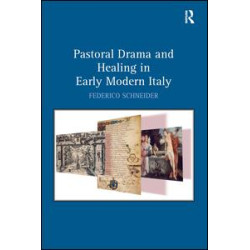 Pastoral Drama and Healing in Early Modern Italy Pastoral Drama and Healing in Early Modern Italy