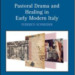 Pastoral Drama and Healing in Early Modern Italy Pastoral Drama and Healing in Early Modern Italy
