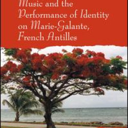 Music and the Performance of Identity on Marie-Galante, French Antilles