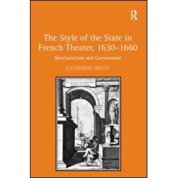The Style of the State in French Theater, 1630–1660 The Style of the State in French Theater, 1630–1660