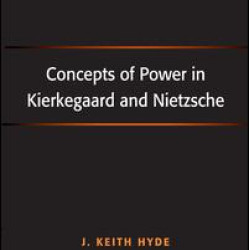 Concepts of Power in Kierkegaard and Nietzsche Concepts of Power in Kierkegaard and Nietzsche