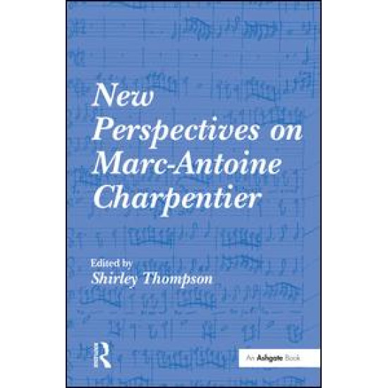 New Perspectives on Marc-Antoine Charpentier New Perspectives on Marc-Antoine Charpentier