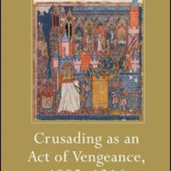 Crusading as an Act of Vengeance, 1095–1216 Crusading as an Act of Vengeance, 1095–1216