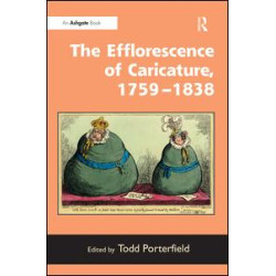 The Efflorescence of Caricature, 1759–1838 The Efflorescence of Caricature, 1759–1838