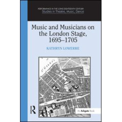 Music and Musicians on the London Stage, 1695–1705 Music and Musicians on the London Stage, 1695–1705