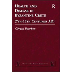 Health and Disease in Byzantine Crete (7th–12th centuries AD) Health and Disease in Byzantine Crete (7th–12th centuries AD)