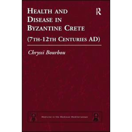 Health and Disease in Byzantine Crete (7th–12th centuries AD) Health and Disease in Byzantine Crete (7th–12th centuries AD)