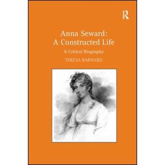 Anna Seward: A Constructed Life