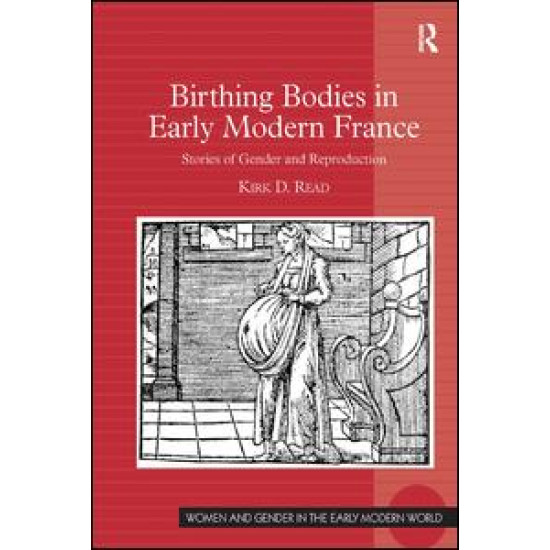 Birthing Bodies in Early Modern France Birthing Bodies in Early Modern France