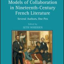 Models of Collaboration in Nineteenth-Century French Literature