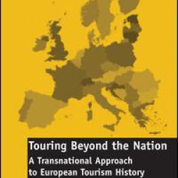 Touring Beyond the Nation: A Transnational Approach to European Tourism History Touring Beyond the Nation: A Transnational Approach to European Tourism History