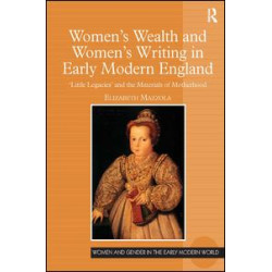 Women's Wealth and Women's Writing in Early Modern England Women's Wealth and Women's Writing in Early Modern England
