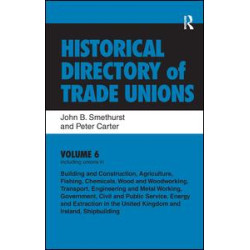 Historical Directory of Trade Unions: v. 6: Including Unions in: - Edited Title Historical Directory of Trade Unions: v. 6: Including Unions in: - Edited Title