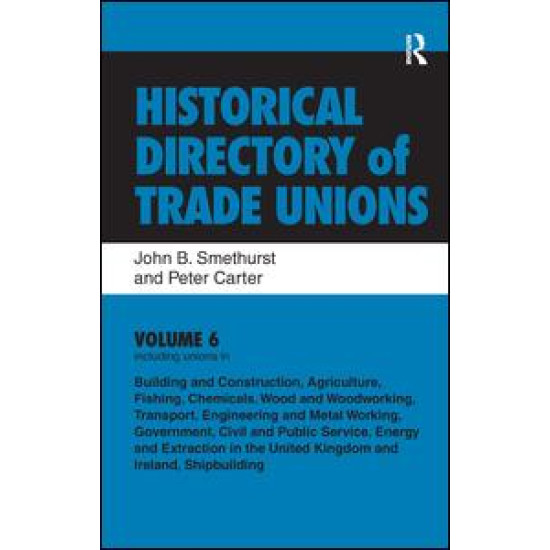 Historical Directory of Trade Unions: v. 6: Including Unions in:  - Edited Title