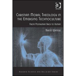 Christian Moral Theology in the Emerging Technoculture Christian Moral Theology in the Emerging Technoculture