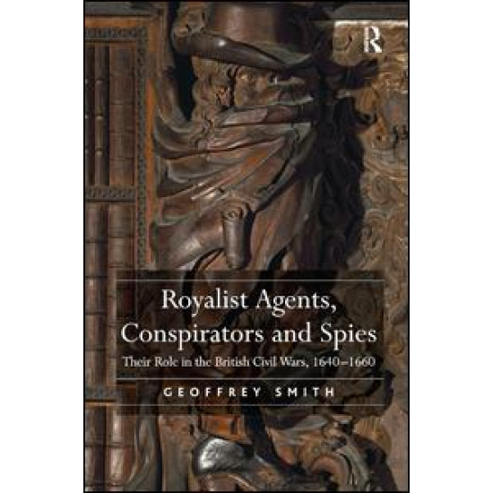 Royalist Agents, Conspirators and Spies