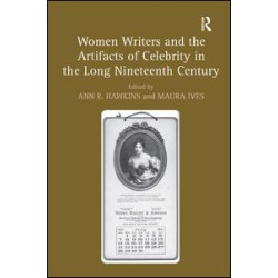Women Writers and the Artifacts of Celebrity in the Long Nineteenth Century