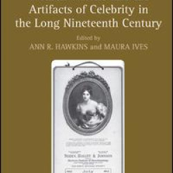 Women Writers and the Artifacts of Celebrity in the Long Nineteenth Century Women Writers and the Artifacts of Celebrity in the Long Nineteenth Century