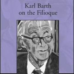 Karl Barth on the Filioque