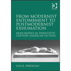 From Modernist Entombment to Postmodernist Exhumation From Modernist Entombment to Postmodernist Exhumation