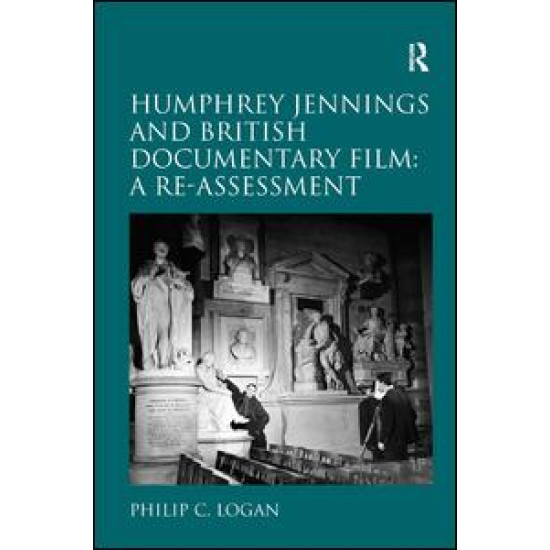 Humphrey Jennings and British Documentary Film: A Re-assessment Humphrey Jennings and British Documentary Film: A Re-assessment