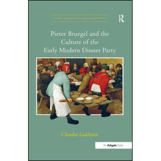 Pieter Bruegel and the Culture of the Early Modern Dinner Party