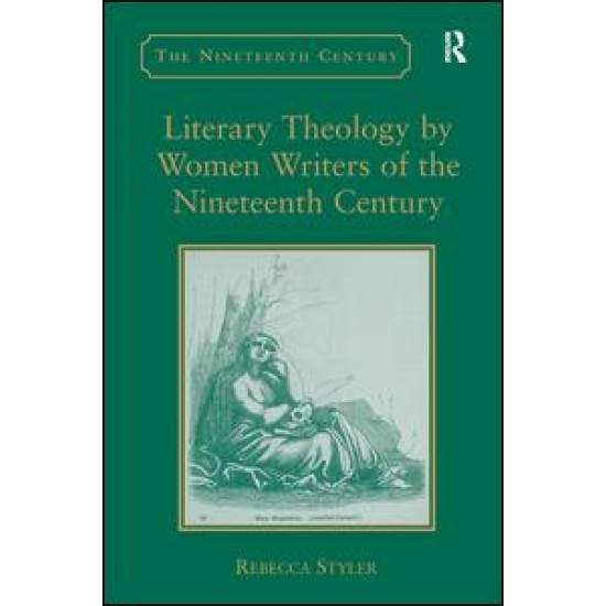 Literary Theology by Women Writers of the Nineteenth Century Literary Theology by Women Writers of the Nineteenth Century
