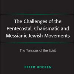The Challenges of the Pentecostal, Charismatic and Messianic Jewish Movements