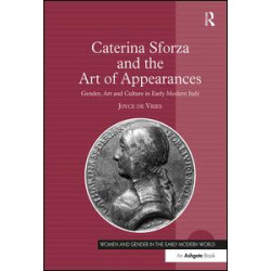 Caterina Sforza and the Art of Appearances Caterina Sforza and the Art of Appearances
