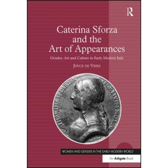 Caterina Sforza and the Art of Appearances