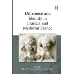 Difference and Identity in Francia and Medieval France Difference and Identity in Francia and Medieval France