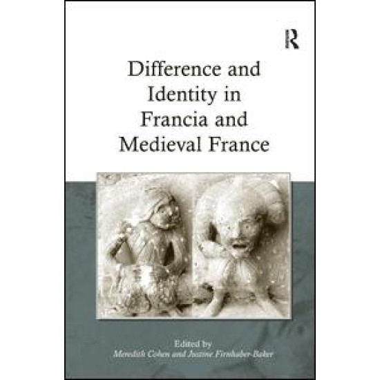 Difference and Identity in Francia and Medieval France Difference and Identity in Francia and Medieval France