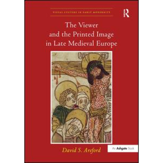 The Viewer and the Printed Image in Late Medieval Europe