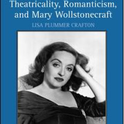 Transgressive Theatricality, Romanticism, and Mary Wollstonecraft Transgressive Theatricality, Romanticism, and Mary Wollstonecraft