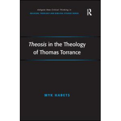Theosis in the Theology of Thomas Torrance Theosis in the Theology of Thomas Torrance