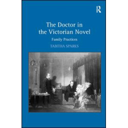 The Doctor in the Victorian Novel The Doctor in the Victorian Novel